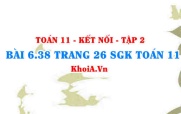 Bài 6.38 trang 26 Toán 11 Kết nối tri thức Tập 2